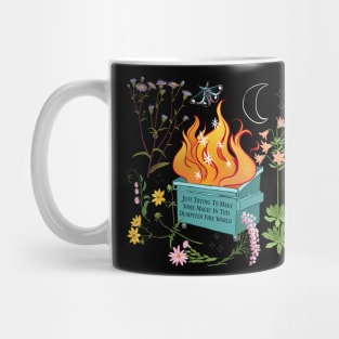 Just Trying To Make Some Magic In This Dumpster Fire World Mug